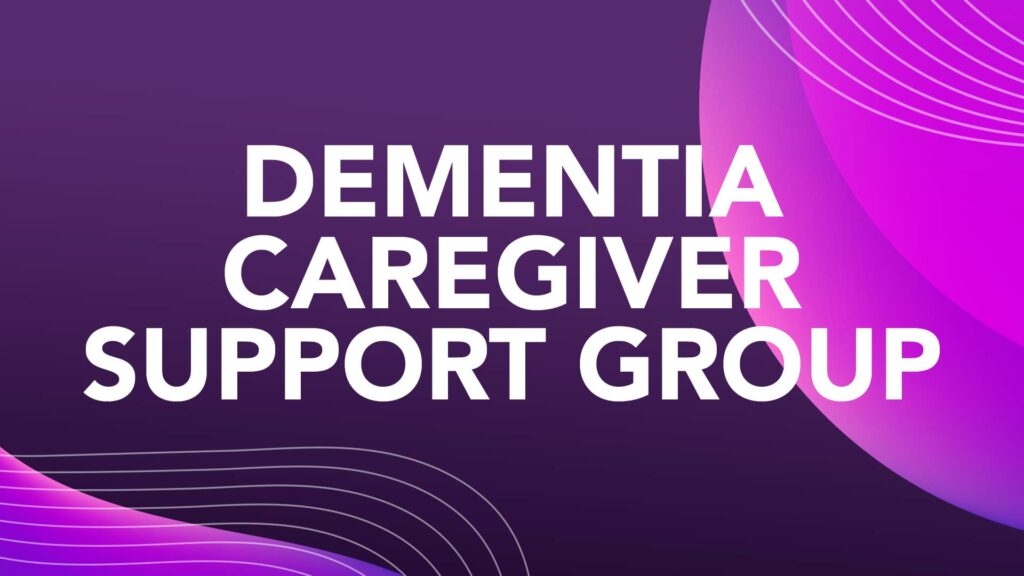 Dementia Caregiver Suport Group